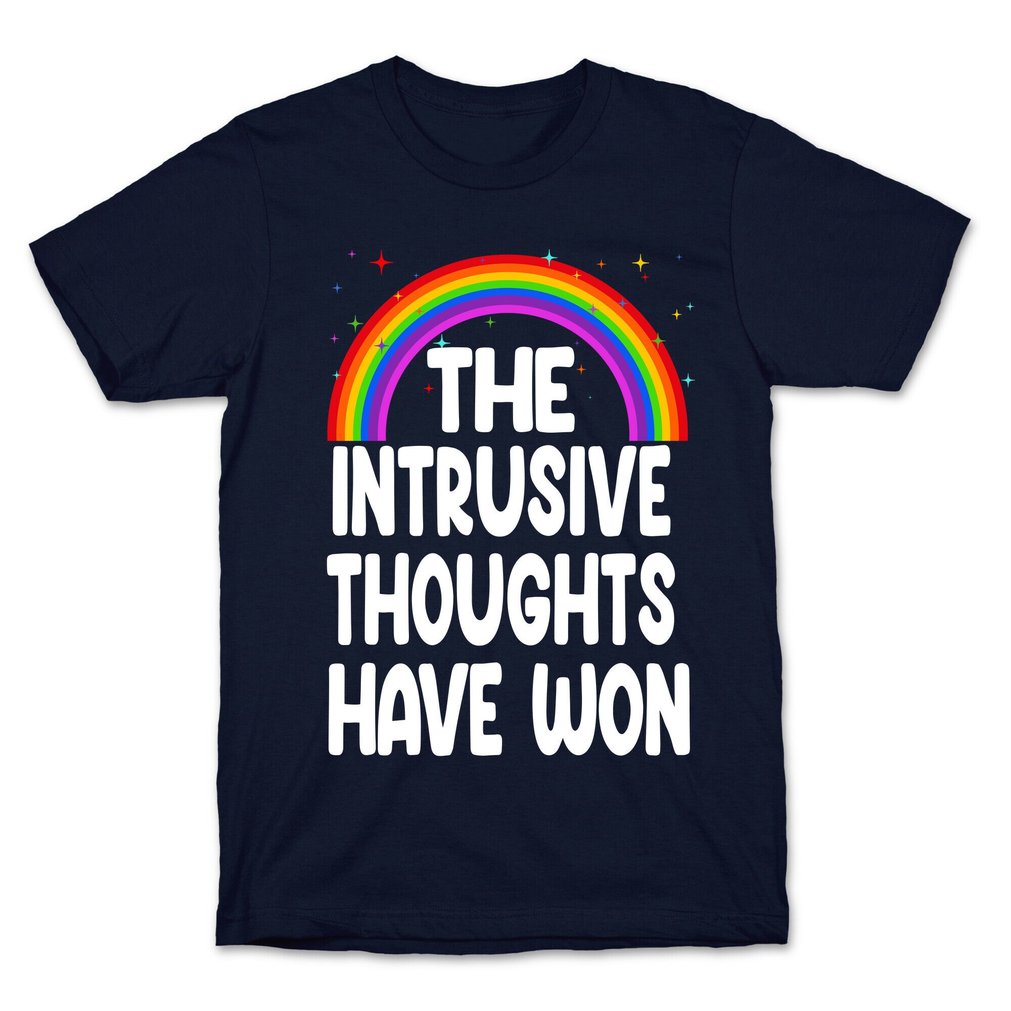 The Intrusive Thoughts have Won T-Shirt